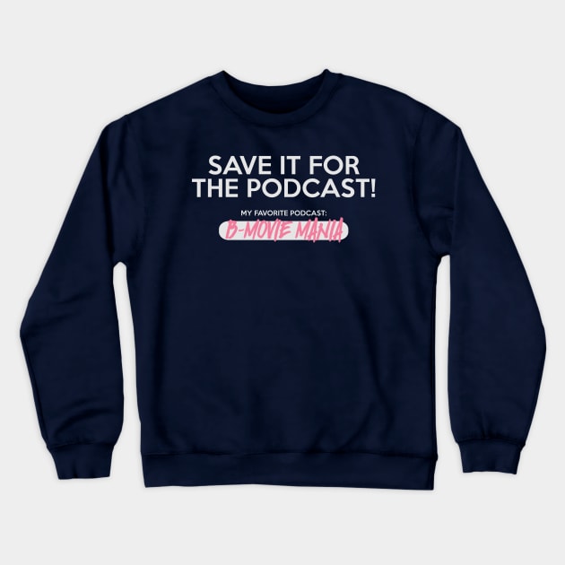 Save It For The Podcast (Pink) Crewneck Sweatshirt by BMOVIEMANIA